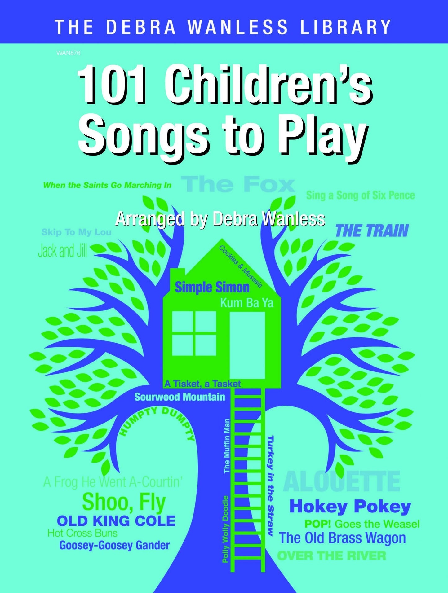 101 Children's Songs to Play by Debra Wanless