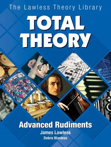 Total Theory Advanced Rudiments by James Lawless and Debra Wanless